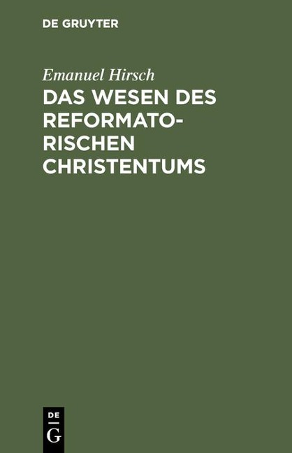 Das Wesen des reformatorischen Christentums - Emanuel Hirsch