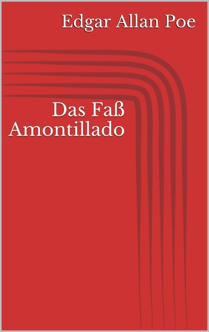 Das Faß Amontillado - Edgar Allan Poe
