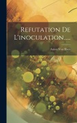 Cover-Bild zum Titel 'Refutation De L'inoculation......' von 'Anton Von Haen'