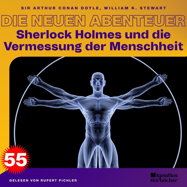 Sherlock Holmes und die Vermessung der Menschheit (Die neuen Abenteuer, Folge 55) - Arthur Conan Doyle, William K. Stewart