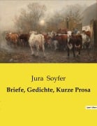 Cover-Bild zum Titel 'Briefe, Gedichte, Kurze Prosa' von 'Jura Soyfer'