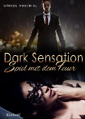 Dark Sensation. Spiel mit dem Feuer - Bärbel Muschiol