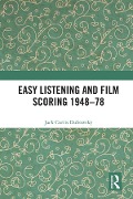 Cover-Bild zum Titel 'Easy Listening and Film Scoring 1948-78' von 'Jack Curtis Dubowsky'