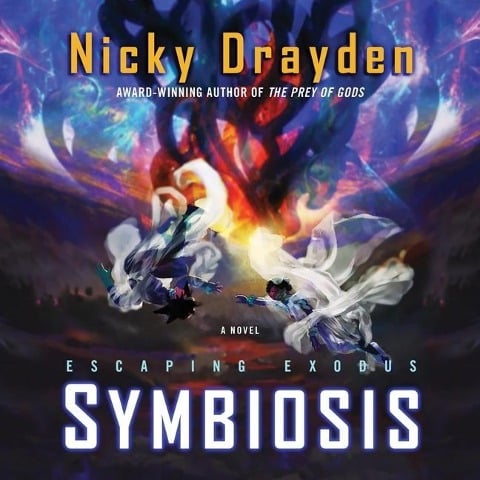 Escaping Exodus: Symbiosis Lib/E - Nicky Drayden