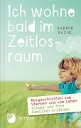 Cover-Bild zum Titel 'Ich wohne bald im Zeitlosraum' von 'Sabine Rachl'