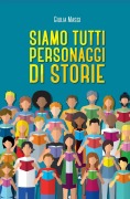 Siamo tutti personaggi di storie - Giulia Massi