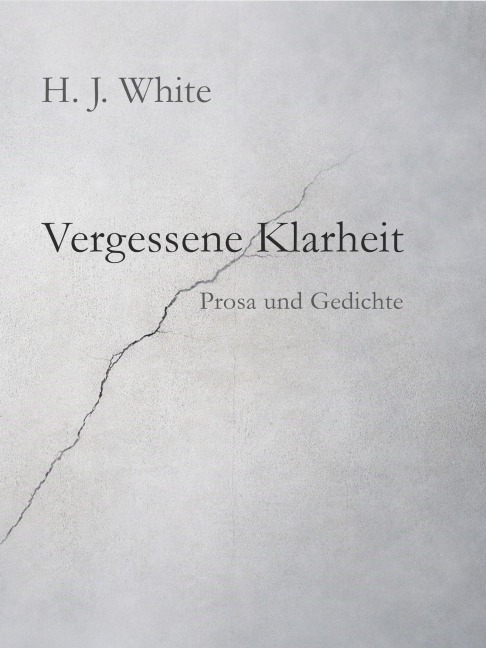 Vergessene Klarheit - H. J. White