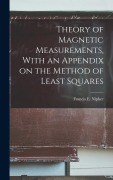 Cover-Bild zum Titel 'Theory of Magnetic Measurements, With an Appendix on the Method of Least Squares' von 'Francis E Nipher'
