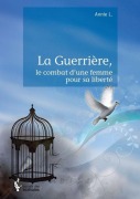 Cover-Bild zum Titel 'La Guerrière, le combat d'une femme pour sa liberté' von 'Annie L'