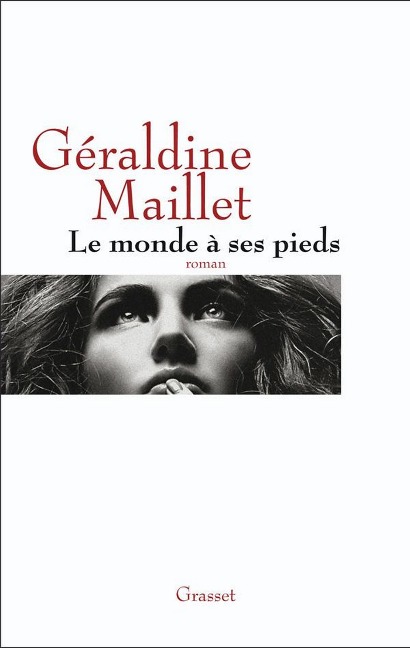 Le monde à ses pieds - Géraldine Maillet
