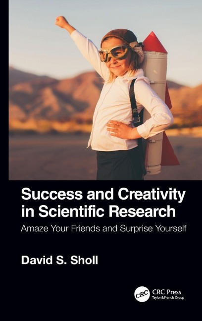 Success and Creativity in Scientific Research - David S. Sholl