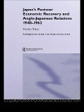 Cover-Bild zum Titel 'Japan's Postwar Economic Recovery and Anglo-Japanese Relations, 1948-1962' von 'Noriko Yokoi'