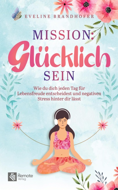 Mission: Glücklich sein - Eveline Brandhofer