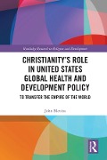 Cover-Bild zum Titel 'Christianity's Role in United States Global Health and Development Policy' von 'John Blevins'