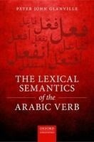 The Lexical Semantics of the Arabic Verb - Peter John Glanville