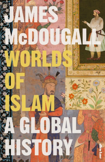 Worlds of Islam - James McDougall