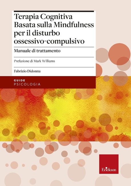 Terapia cognitiva basata sulla mindfulness per il disturbo ossessivo-compulsivo. Manuale di trattamento - Fabrizio Didonna