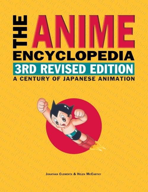 The Anime Encyclopedia, 3rd Revised Edition - Jonathan Clements, Helen Mccarthy