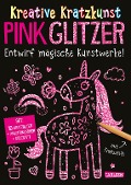 Kratzbilder für Kinder: Kreative Kratzkunst: Pink Glitzer - Anton Poitier
