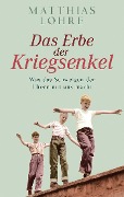 Cover-Bild zum Titel 'Das Erbe der Kriegsenkel' von 'Matthias Lohre'