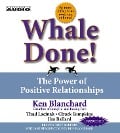 Whale Done!: The Power of Positive Relationships - Kenneth Blanchard