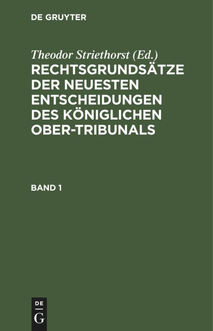 Rechtsgrundsätze der neuesten Entscheidungen des Königlichen Ober-Tribunals. Band 1 - 