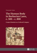 Cover-Bild zum Titel 'The Human Body in Barbarian Laws, c. 500 - c. 800' von 'Przemyslaw Tyszka'