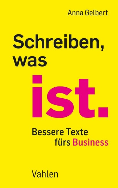 Schreiben, was ist - Anna Gelbert