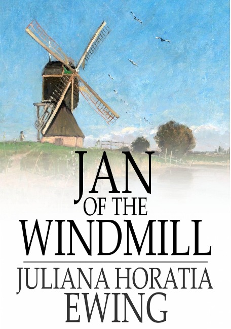 Jan of the Windmill - Juliana Horatia Ewing