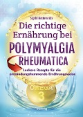 Die richtige Ernährung bei Polymyalgia Rheumatica - Sigrid Nesterenko