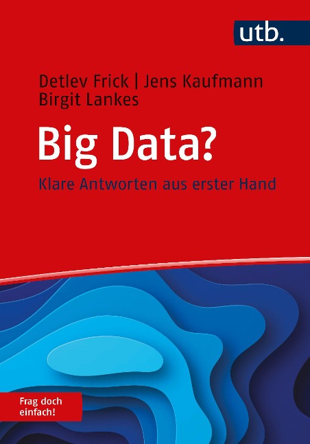 Big Data? Frag doch einfach! - Detlev Frick, Jens Kaufmann, Birgit Lankes