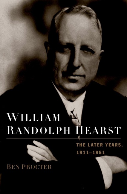 William Randolph Hearst - Ben Procter