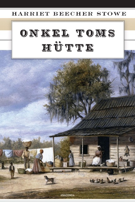 Onkel Toms Hütte - Harriet Beecher Stowe