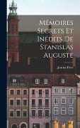 Mémoires Secrets Et Inédits de Stanislas Auguste - Journal Privé