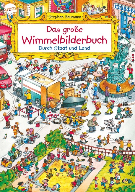 Das große Wimmelbilderbuch. Durch Stadt und Land - Stephan Baumann