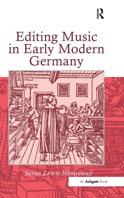 Editing Music in Early Modern Germany - Susan Lewis Hammond