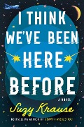 Cover-Bild zum Titel 'I Think We've Been Here Before' von 'Suzy Krause'