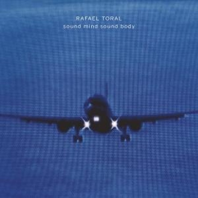 Sound Mind Sound Body (2025 CD Edition) - Rafael Toral