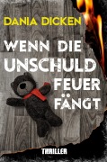 Cover-Bild zum Titel 'Wenn die Unschuld Feuer fängt' von 'Dania Dicken'