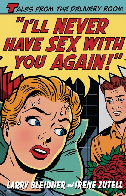 I'll Never Have Sex with You Again! - Larry Bleidner, Irene Zutell
