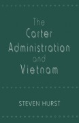 Cover-Bild zum Titel 'The Carter Administration and Vietnam' von 'Steven Hurst'