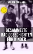 Cover-Bild zum Titel 'Gesammelte Radiogeschichten für Kinder' von 'Walter Benjamin'