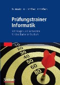 Cover-Bild zum Titel 'Prüfungstrainer Informatik' von 'Thorsten Moritz, Hans-Jürgen Steffens, Petra Steffens'