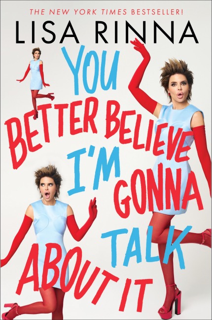 You Better Believe I'm Gonna Talk About It - Lisa Rinna
