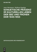 Cover-Bild zum Titel 'Sowjetische Präsenz im kulturellen Leben der SBZ und frühen DDR 1945-1953' von 'Wolfram Eggeling, Anne Hartmann'