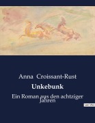Cover-Bild zum Titel 'Unkebunk' von 'Anna Croissant-Rust'