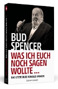 Cover-Bild zum Titel 'Bud Spencer - Was ich euch noch sagen wollte ...' von 'Bud Spencer, Lorenzo De Luca'