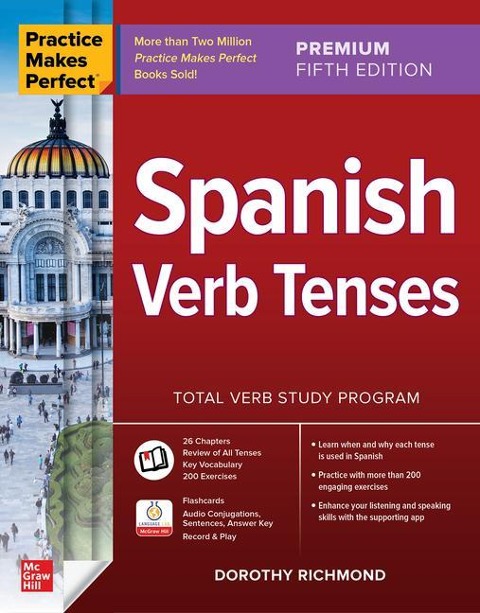Practice Makes Perfect: Spanish Verb Tenses - Dorothy Richmond