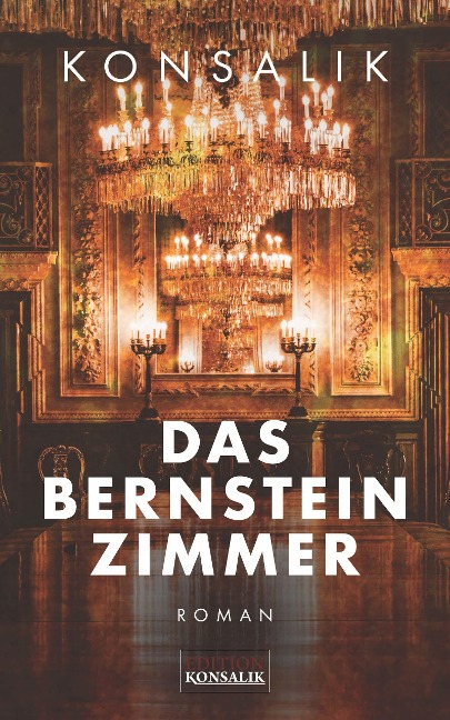 Das Bernsteinzimmer - Heinz G. Konsalik