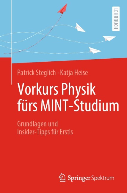 Vorkurs Physik fürs MINT-Studium - Patrick Steglich, Katja Heise
